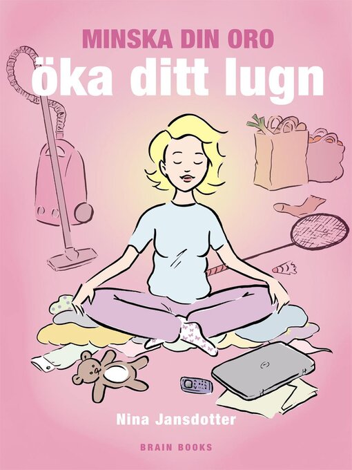 Titeldetaljer för Minska din oro och öka ditt lugn av Nina Jansdotter - Tillgänglig